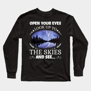 open your eyes look up to the skies and see shirt Long Sleeve T-Shirt